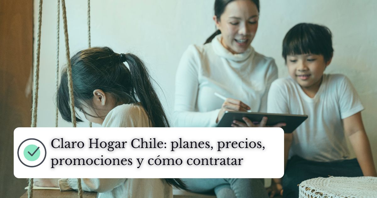Claro Hogar Chile: planes, precios, promociones y cómo contratar