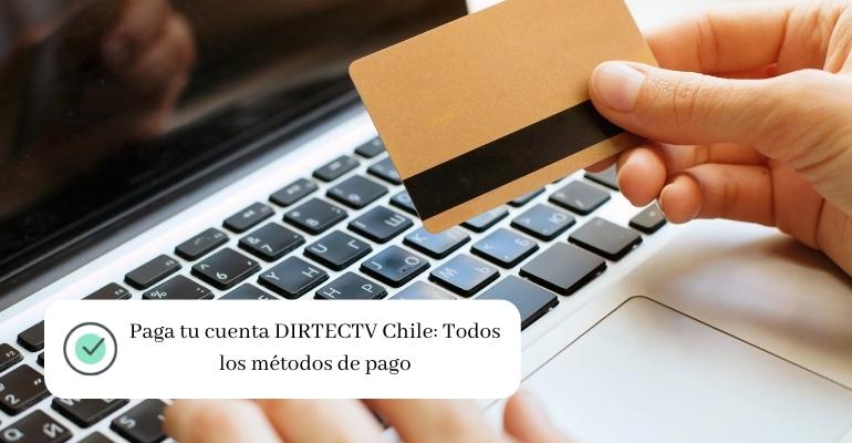 Paga tu cuenta DIRTECTV Chile Todos los métodos de pago