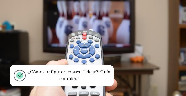 ¿Cómo configurar control Telsur Guía completa