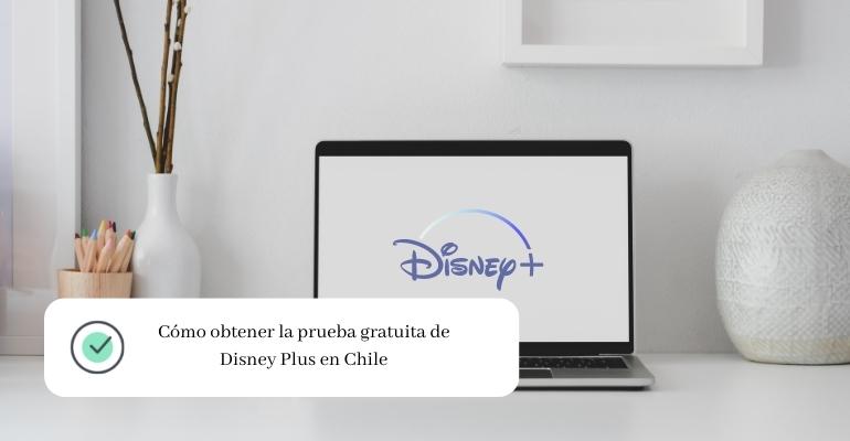Cómo obtener la prueba gratuita de Disney Plus en Chile