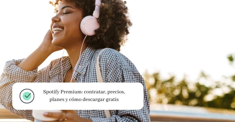 Spotify Premium contratar, precios, planes y cómo descargar gratis