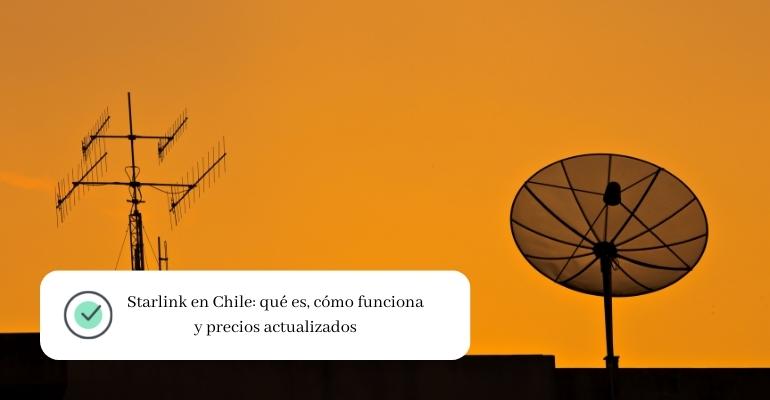 Starlink en Chile qué es, cómo funciona y precios actualizados