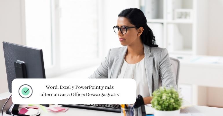 Word, Excel y PowerPoint y más alternativas a Office Descarga gratis