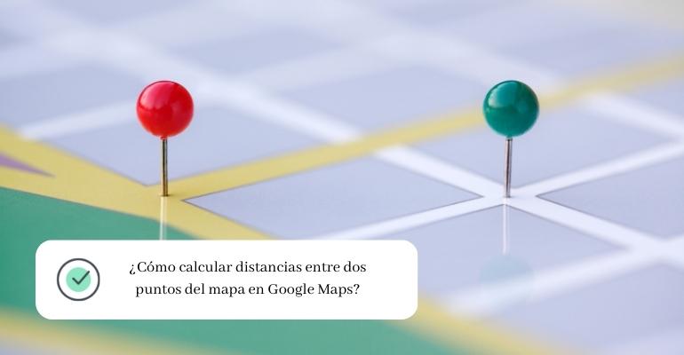 ¿Cómo calcular distancias entre dos puntos del mapa en Google Maps