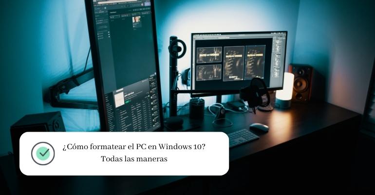 ¿Cómo formatear el PC en Windows 10 Todas las maneras
