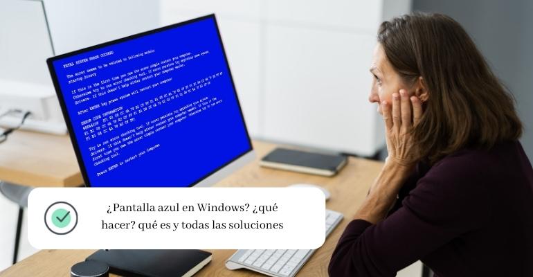 ¿Pantalla azul en Windows ¿qué hacer qué es y todas las soluciones