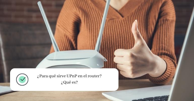 ¿Para qué sirve UPnP en el router ¿Qué es